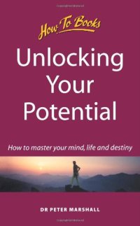 cover of the book Unlocking Your Potential: How to Master Your Mind, Life & Destiny