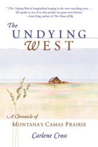 cover of the book The Undying West: A Chronicle of Montana's Camas Prairie