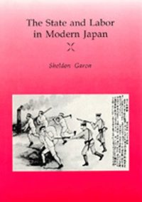 cover of the book The State and Labor in Modern Japan