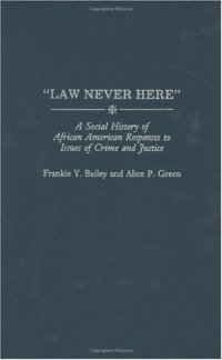 cover of the book 'Law Never Here'': A Social History of African American Responses to Issues of Crime and Justice