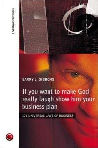 cover of the book If You Want to Make God Really Laugh Show Him Your Business Plan: 101 Universal Laws of Business