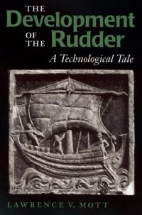 cover of the book The Development of the Rudder: A Technological Tale (Studies in Nautical Archaeology, No. 3)