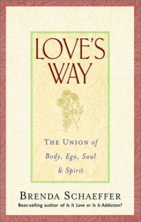 cover of the book LOVE'S WAY: The Union of Body, Ego, Soul and Spirit