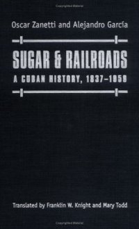 cover of the book Sugar & Railroads: A Cuban History, 1837-1959