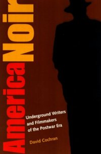 cover of the book America Noir: Underground Writers and Filmmakers of the Postwar Era