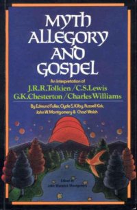 cover of the book Myth, Allegory and Gospel: An Interpretation of J.R.R. Tolkien, C.S. Lewis, G.K. Chesterton, Charles Williams