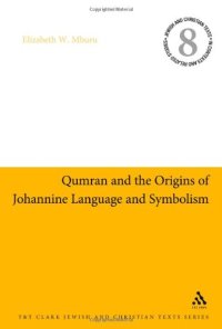 cover of the book Qumran and the Origins of Johannine Language and Symbolism (Jewish & Christian Texts in Contexts and Related Studies)