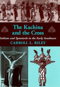 cover of the book The Kachina and the Cross: Indians and Spaniards in the Early Southwest