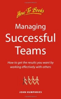 cover of the book Managing Successful Teams: How to Achieve Your Objective by Working Effectively With Others