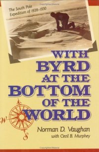 cover of the book With Byrd at the Bottom of the World: The South Pole Expedition of 1928-1930