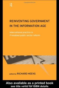 cover of the book Reinventing Government in the Information Age: International Practice in Public Sector Reform (Routledge Research in Information Technology and Society, 1)