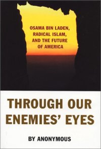 cover of the book Through Our Enemies' Eyes: Osama bin Laden, Radical Islam, and the Future of America