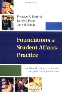 cover of the book Foundations of Student Affairs Practice: How Philosophy, Theory, and Research Strengthen Educational Outcomes (Jossey Bass Higher and Adult Education Series)