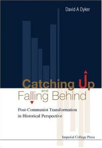 cover of the book Catching Up and Falling Behind: Post-Communist Transformation in Historical Perspective