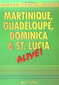 cover of the book Martinique, Guadeloupe, Dominica & St. Lucia Alive! (Hunter Travel Guides)