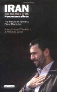 cover of the book Iran and the Rise of its Neoconservatives: The Politics of Tehran's Silent Revolution