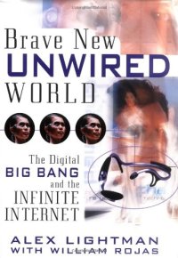 cover of the book Brave New Unwired World: The Digital Big Bang and the Infinite Internet