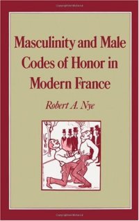 cover of the book Masculinity and Male Codes of Honor in Modern France