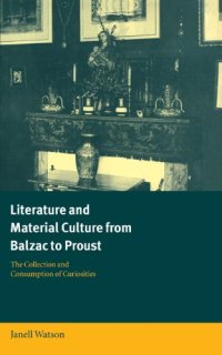 cover of the book Literature and Material Culture from Balzac to Proust: The Collection and Consumption of Curiosities