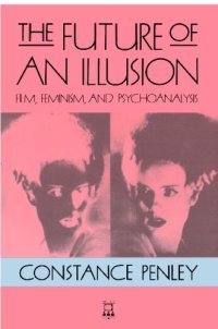 cover of the book The Future of an Illusion: Film, Feminism, and Psychoanalysis (Media & Society)