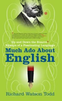 cover of the book Much Ado about English: Up and Down the Bizarre Byways of a Fascinating Language