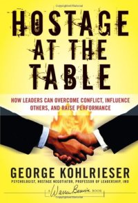 cover of the book Hostage at the Table: How Leaders Can Overcome Conflict, Influence Others, and Raise Performance (J-B Warren Bennis Series)