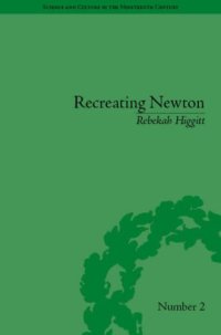 cover of the book Recreating Newton: Newtonian Biography and the Making of Nineteenth-Century History of Science