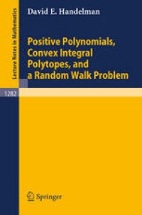 cover of the book Positive Polynomials, Convex Integral Polytopes, and a Random Walk Problem