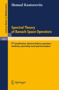 cover of the book Spectral Theory of Banach Space Operators: Ck-classification, abstract Volterra operators, similarity, spectrality, local spectral analysis