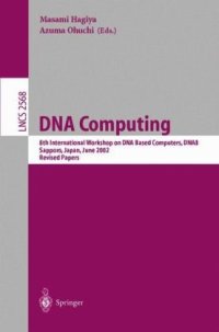 cover of the book DNA Computing: 8th International Workshop on DNA-Based Computers, DNA8 Sapporo, Japan, June 10–13, 2002 Revised Papers