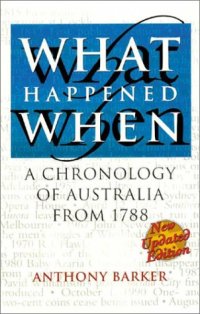 cover of the book What Happened When: A Chronology of Australia from 1788, Third Edition