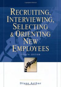 cover of the book Recruiting, Interviewing, Selecting & Orienting New Employees (Recruiting, Interviewing, Selecting and Orienting New Employees)