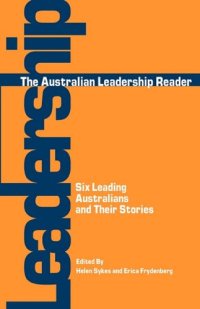 cover of the book The Australian Leadership Reader: Six Leading Australians and Their Stories