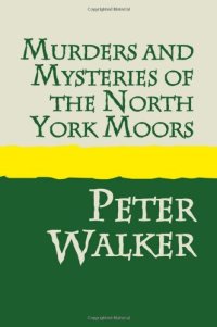 cover of the book Murders and Mysteries of the North York Moors