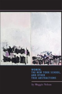 cover of the book Women, the New York School, and Other True Abstractions