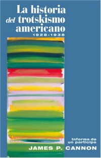 cover of the book La Historia del Trotskismo Americano, 1928-38: Informe de un partícipe