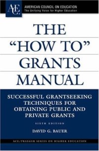 cover of the book The ''How To'' Grants Manual: Successful Grantseeking Techniques for Obtaining Public and Private Grants, Sixth Edition (ACE Praeger Series on Higher Education)