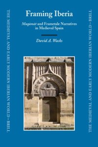 cover of the book Framing Iberia: Maqāmāt and Frametale Narratives in Medieval Spain (Medieval and Early Modern Iberian World)