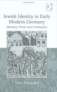 cover of the book Jewish Identity in Early Modern Germany: Memory, Power and Community