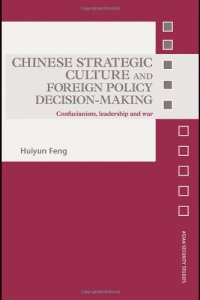 cover of the book Chinese Strategic Culture and Foreign Policy Decision-Making: Confucianism, Leadership and War (Asian Security Studies)