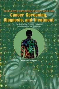 cover of the book Developing Biomarker-based Tools for Cancer Screening, Diagnosis, and Treatment: The State of the Science, Evaluation, Implementation, and Economics Workshop Summary