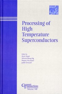 cover of the book Processing of High Temperature Superconductors: Proceedings of the symposium held at the 104th Annual Meeting of The American Ceramic Society, April 28-May 1, ... Transactions (Ceramic Transactions Series)