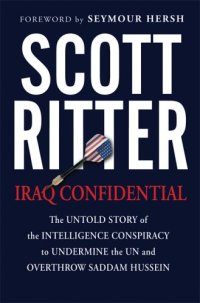 cover of the book Iraq Confidential: The Untold Story of the Intelligence Conspiracy to Undermine the UN and Overthrow Saddam Hussein