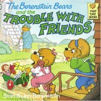 cover of the book The Berenstain Bears and the Trouble With Friends