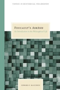 cover of the book Foucault's Askesis: An Introduction to the Philosophical Life (Topics in Historical Philosophy)