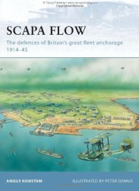 cover of the book Scapa Flow: The Defences of Britain's Great Fleet Anchorage 1914-45 (Fortress 85)