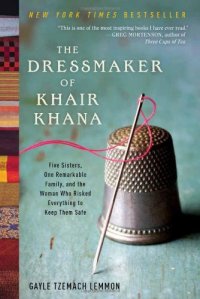 cover of the book The Dressmaker of Khair Khana: Five Sisters, One Remarkable Family, and the Woman Who Risked Everything to Keep Them Safe