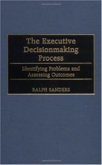 cover of the book The Executive Decisionmaking Process: Identifying Problems and Assessing Outcomes