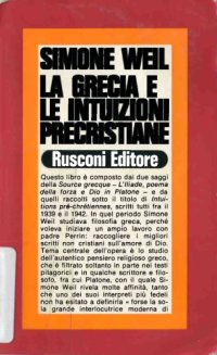 cover of the book La Grecia e le intuizioni precristiane: L'iliade, poema della forza-Dio in Platone-Le intuizioni precristiane