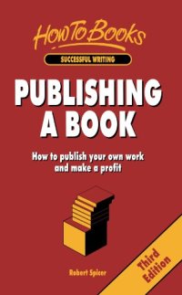 cover of the book Publishing a Book: How to Publish Your Own Work and Make a Profit (How to Books : Successful Writing)